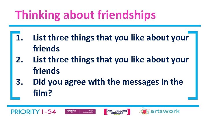 Thinking about friendships 1. 2. 3. List three things that you like about your