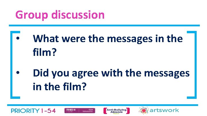 Group discussion • What were the messages in the film? • Did you agree