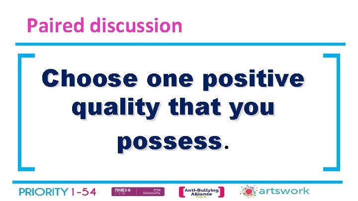 Paired discussion Choose one positive quality that you possess. 