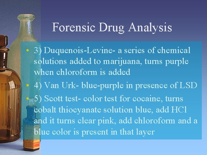 Forensic Drug Analysis • 3) Duquenois-Levine- a series of chemical solutions added to marijuana,