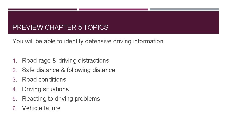PREVIEW CHAPTER 5 TOPICS You will be able to identify defensive driving information. 1.