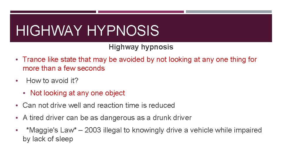 HIGHWAY HYPNOSIS Highway hypnosis • Trance like state that may be avoided by not