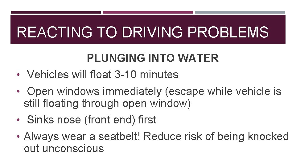REACTING TO DRIVING PROBLEMS • • PLUNGING INTO WATER Vehicles will float 3 -10