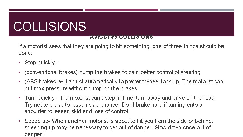 COLLISIONS AVIODING COLLISIONS If a motorist sees that they are going to hit something,