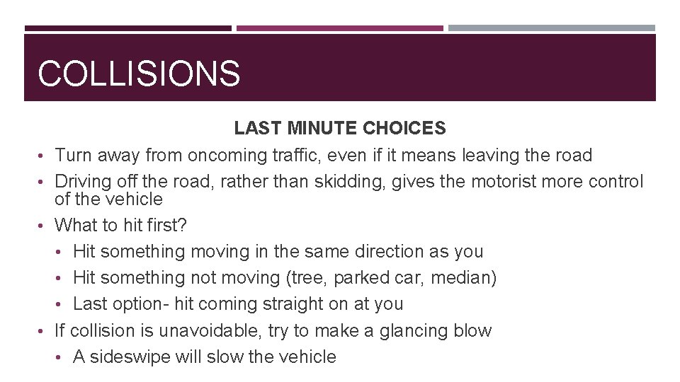 COLLISIONS • • LAST MINUTE CHOICES Turn away from oncoming traffic, even if it