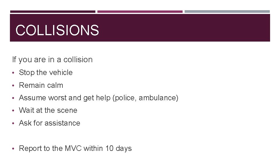 COLLISIONS If you are in a collision • Stop the vehicle • Remain calm