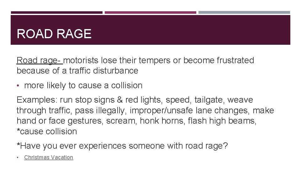 ROAD RAGE Road rage- motorists lose their tempers or become frustrated because of a