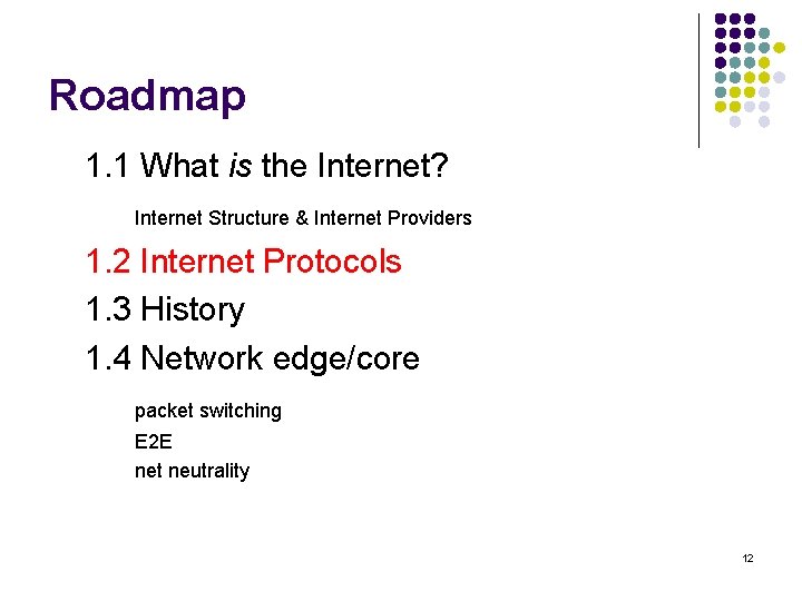 Roadmap 1. 1 What is the Internet? Internet Structure & Internet Providers 1. 2