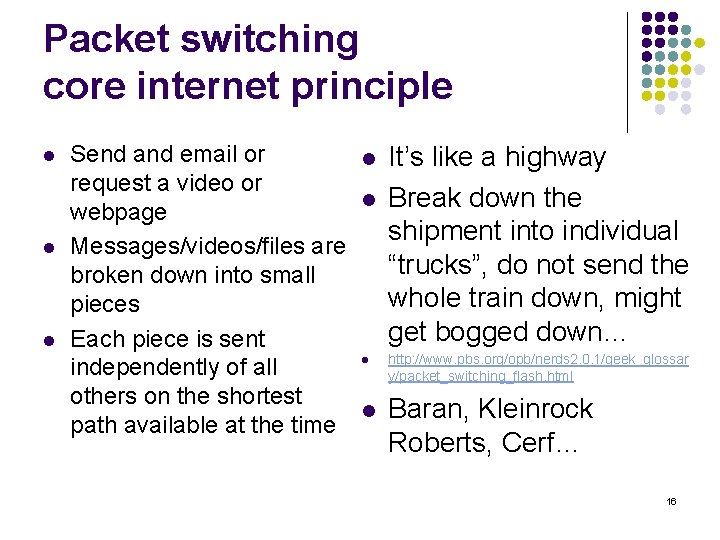 Packet switching core internet principle l l l Send and email or l It’s