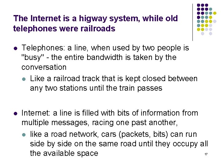 The Internet is a higway system, while old telephones were railroads l Telephones: a