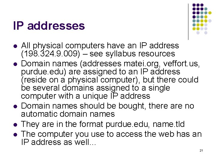IP addresses l l l All physical computers have an IP address (198. 324.