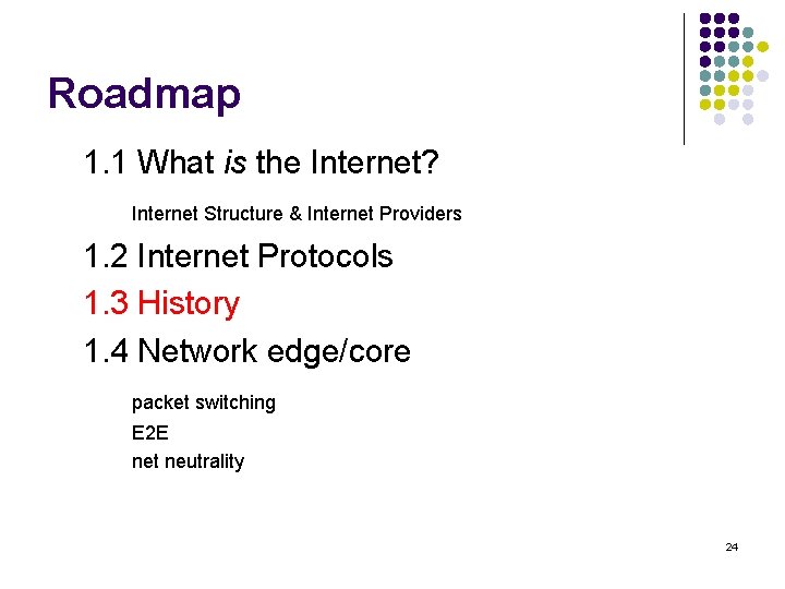 Roadmap 1. 1 What is the Internet? Internet Structure & Internet Providers 1. 2