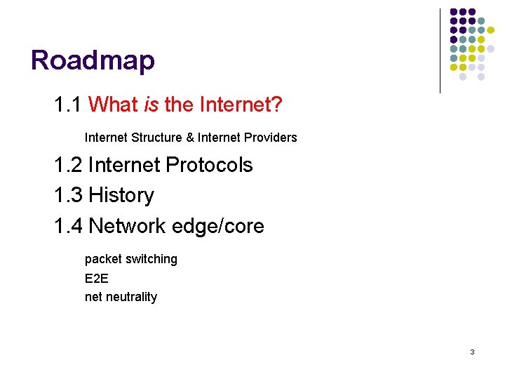 Roadmap 1. 1 What is the Internet? Internet Structure & Internet Providers 1. 2