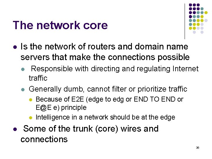 The network core l Is the network of routers and domain name servers that