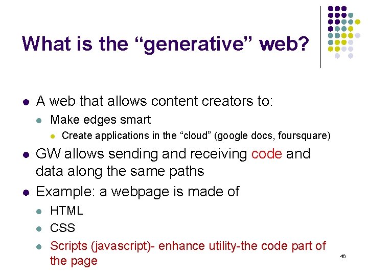 What is the “generative” web? l A web that allows content creators to: l