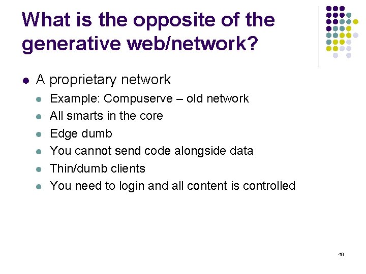 What is the opposite of the generative web/network? l A proprietary network l l