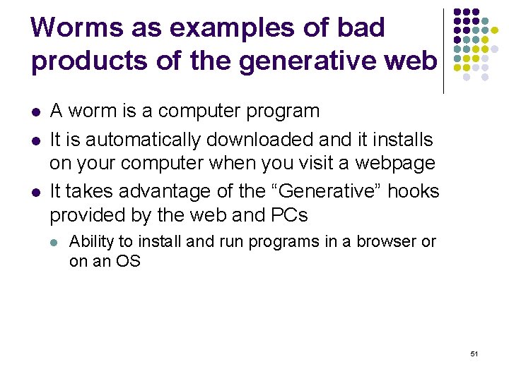 Worms as examples of bad products of the generative web l l l A