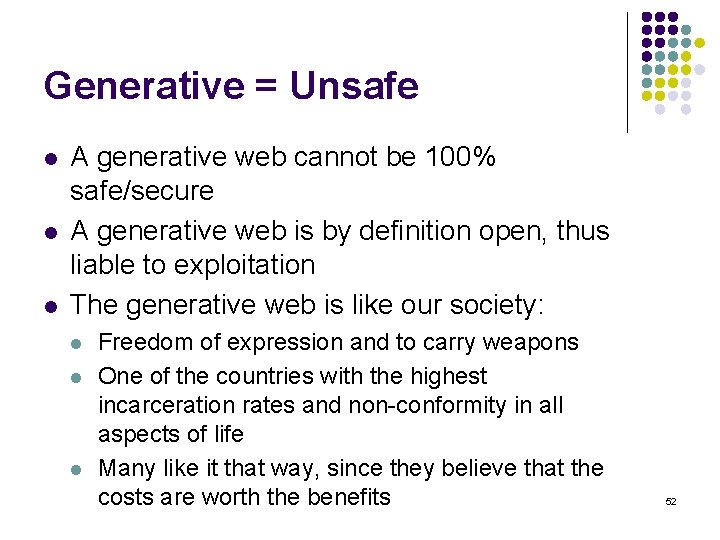 Generative = Unsafe l l l A generative web cannot be 100% safe/secure A