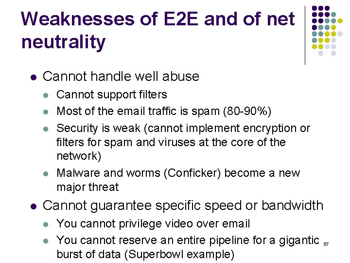 Weaknesses of E 2 E and of net neutrality l Cannot handle well abuse