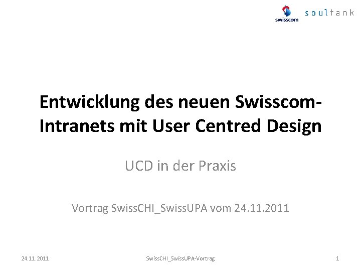 Entwicklung des neuen Swisscom. Intranets mit User Centred Design UCD in der Praxis Vortrag