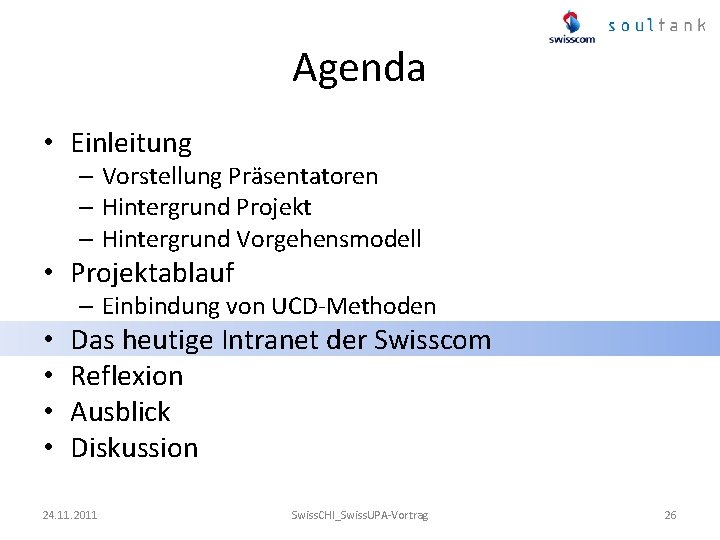 Agenda • Einleitung – Vorstellung Präsentatoren – Hintergrund Projekt – Hintergrund Vorgehensmodell • Projektablauf