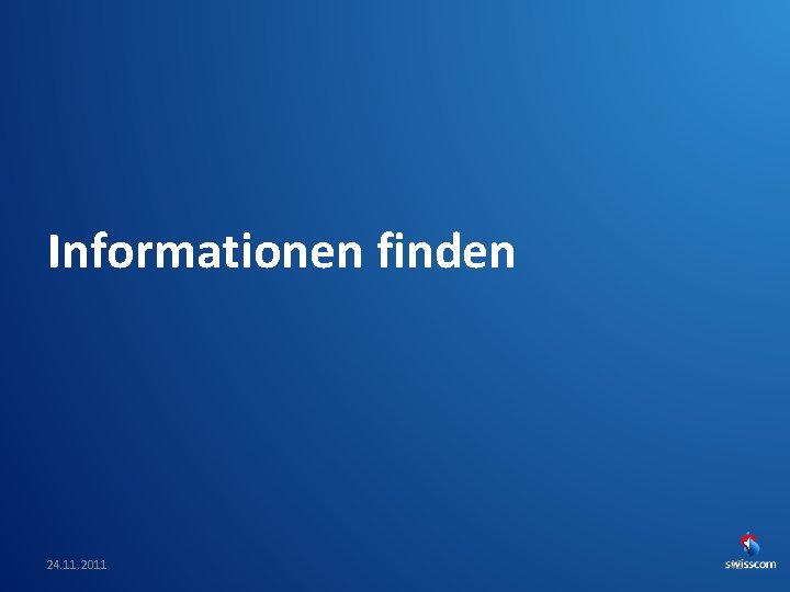 Informationen finden 24. 11. 2011 Swiss. CHI_Swiss. UPA-Vortrag 42 