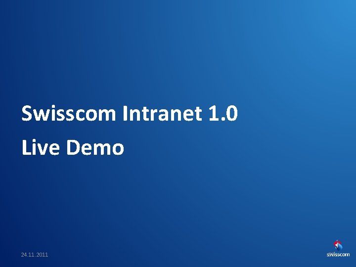 Swisscom Intranet 1. 0 Live Demo 24. 11. 2011 Swiss. CHI_Swiss. UPA-Vortrag 50 