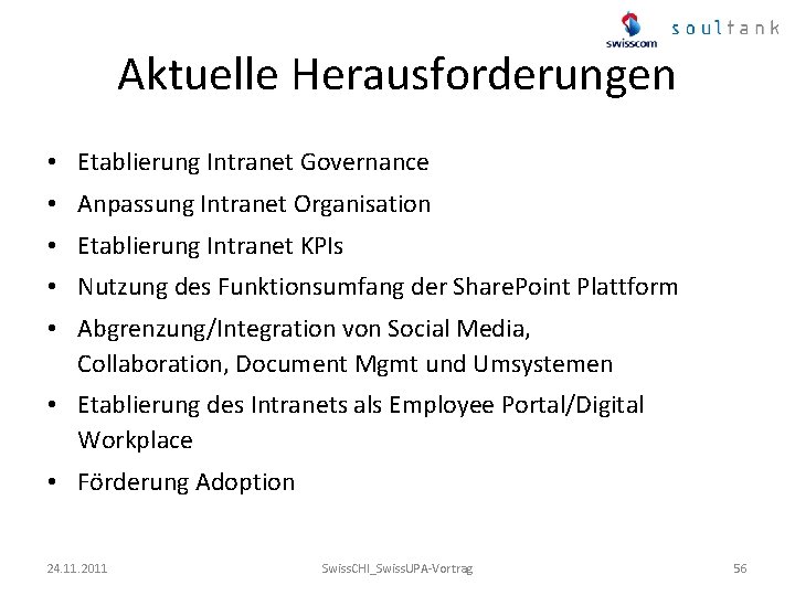 Aktuelle Herausforderungen • Etablierung Intranet Governance • Anpassung Intranet Organisation • Etablierung Intranet KPIs