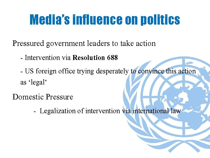 Media’s influence on politics Pressured government leaders to take action - Intervention via Resolution