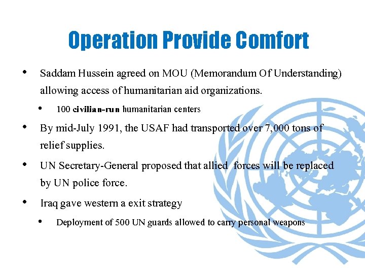 Operation Provide Comfort • Saddam Hussein agreed on MOU (Memorandum Of Understanding) allowing access