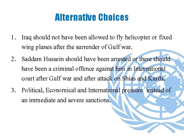 Alternative Choices 1. Iraq should not have been allowed to fly helicopter or fixed