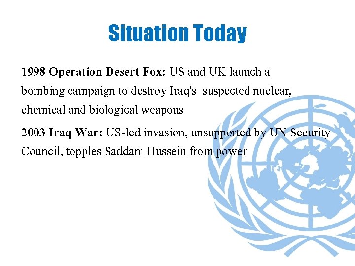 Situation Today 1998 Operation Desert Fox: US and UK launch a bombing campaign to