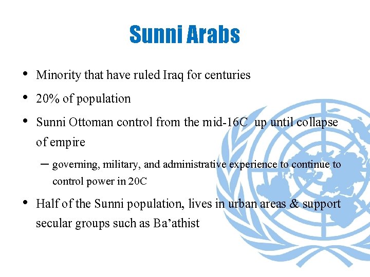 Sunni Arabs • Minority that have ruled Iraq for centuries • 20% of population