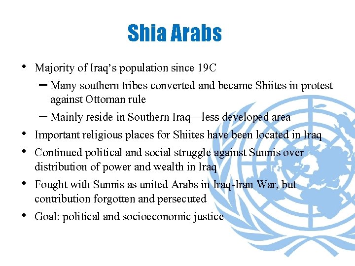 Shia Arabs • Majority of Iraq’s population since 19 C – Many southern tribes