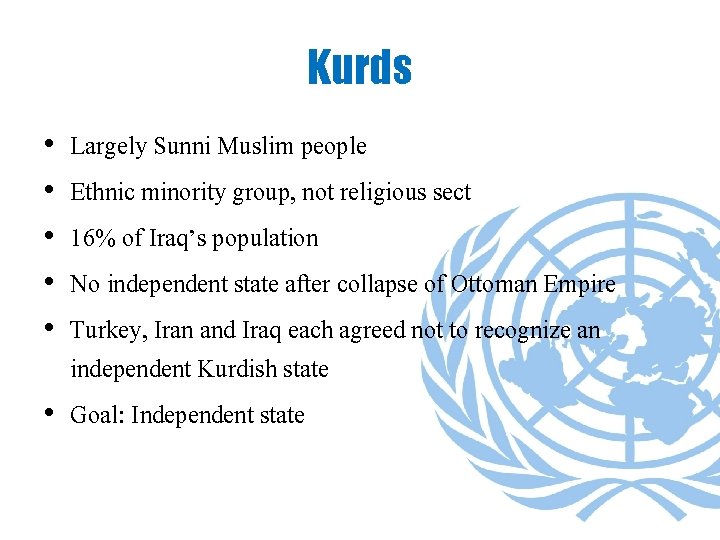 Kurds • • • Largely Sunni Muslim people Ethnic minority group, not religious sect