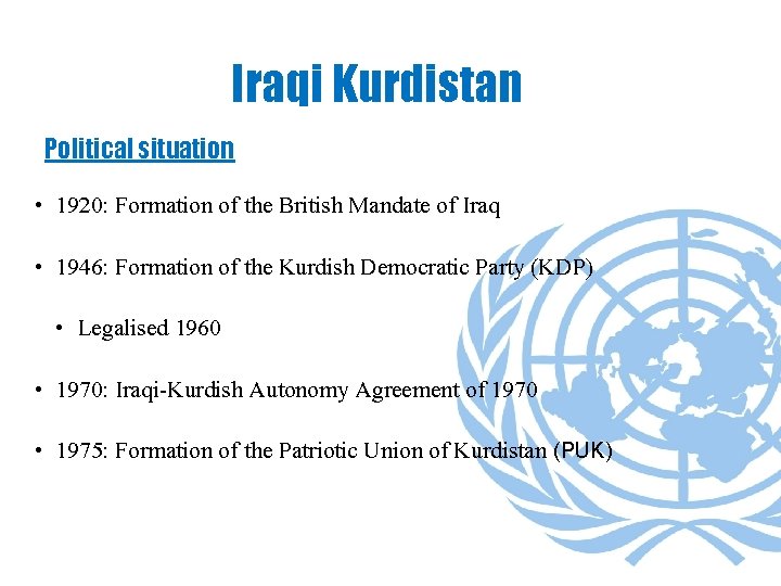 Iraqi Kurdistan Political situation • 1920: Formation of the British Mandate of Iraq •