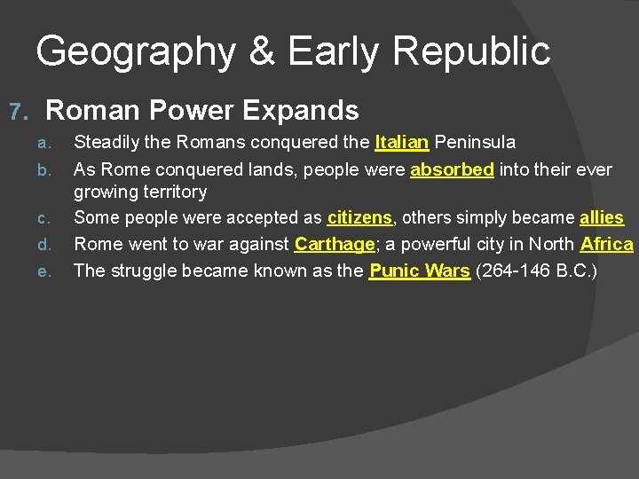 Geography & Early Republic 7. Roman Power Expands a. b. c. d. e. Steadily