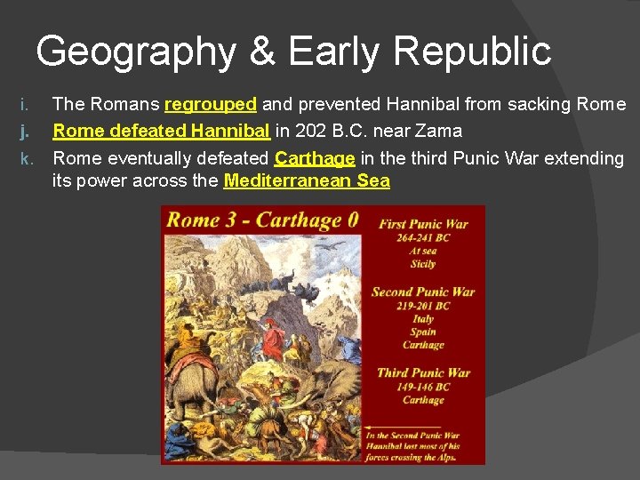 Geography & Early Republic The Romans regrouped and prevented Hannibal from sacking Rome j.