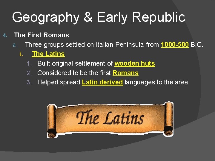 Geography & Early Republic 4. The First Romans a. Three groups settled on Italian