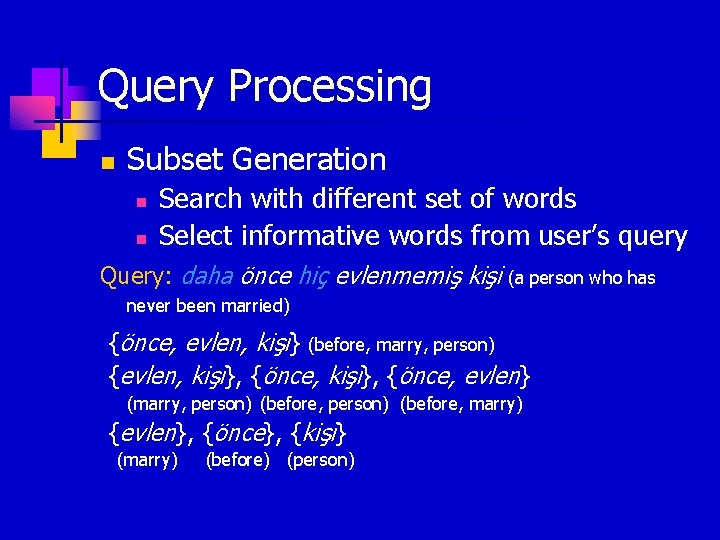 Query Processing n Subset Generation n n Search with different set of words Select