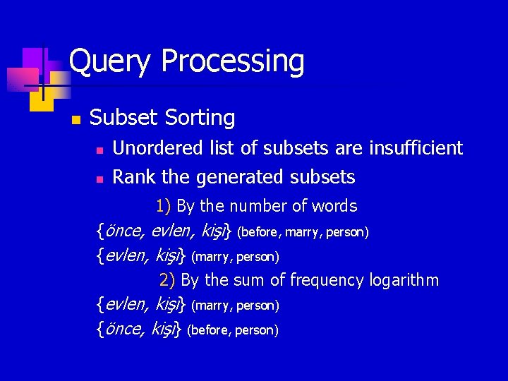 Query Processing n Subset Sorting n n Unordered list of subsets are insufficient Rank