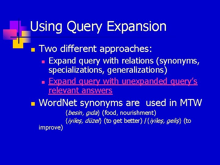 Using Query Expansion n Two different approaches: n n n Expand query with relations