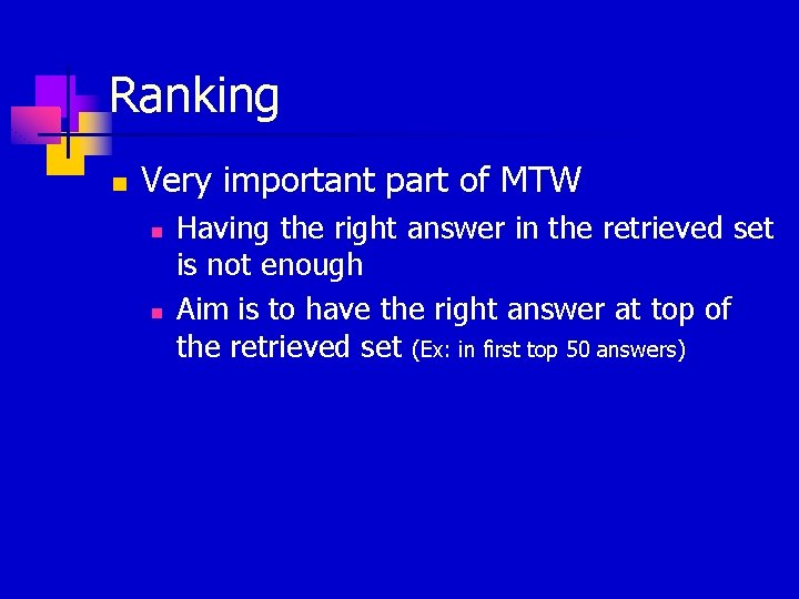 Ranking n Very important part of MTW n n Having the right answer in