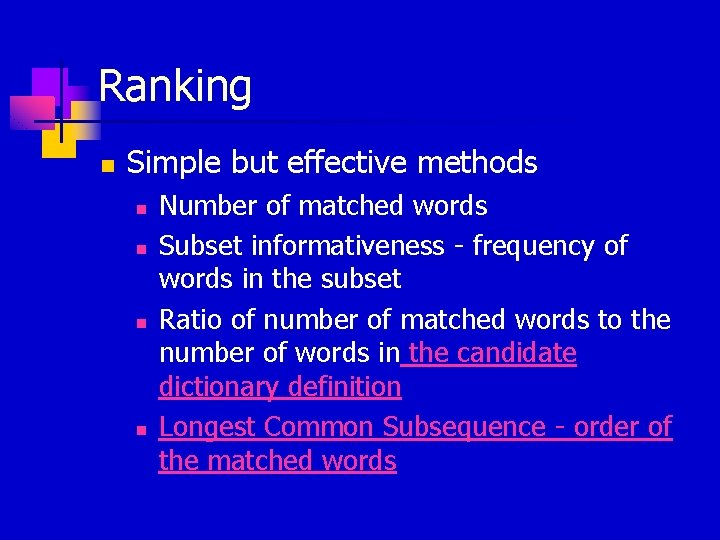 Ranking n Simple but effective methods n n Number of matched words Subset informativeness