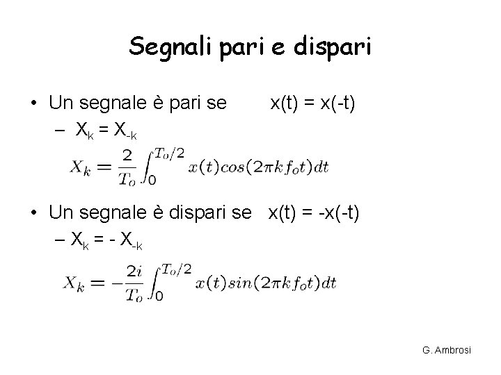 Segnali pari e dispari • Un segnale è pari se x(t) = x(-t) – Segnali pari e dispari • Un segnale è pari se x(t) = x(-t) –