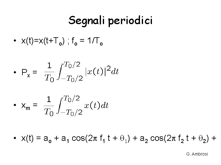 Segnali periodici • x(t)=x(t+To) ; fo = 1/To • Px = • xm = Segnali periodici • x(t)=x(t+To) ; fo = 1/To • Px = • xm =