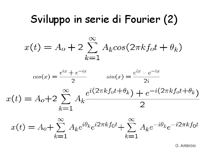 Sviluppo in serie di Fourier (2) G. Ambrosi Sviluppo in serie di Fourier (2) G. Ambrosi