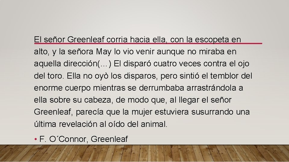 El señor Greenleaf corria hacia ella, con la escopeta en alto, y la señora