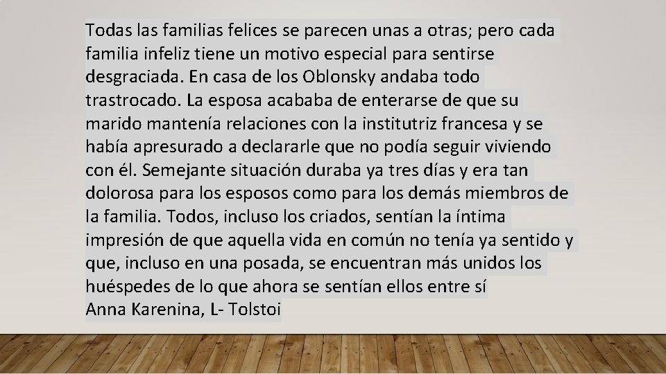 Todas las familias felices se parecen unas a otras; pero cada familia infeliz tiene