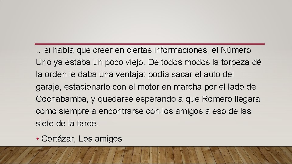 …si había que creer en ciertas informaciones, el Número Uno ya estaba un poco